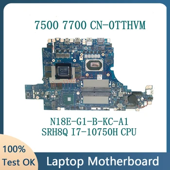 Дънна платка TTHVM 0TTHVM CN-0TTHVM с SRH8Q I7-10750H за DELL 15 7500 17 7700 дънна Платка на лаптоп N18E-G1-B-KC-A1 100% Тествана е НОРМАЛНО